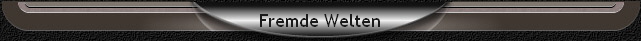 Fremde Welten